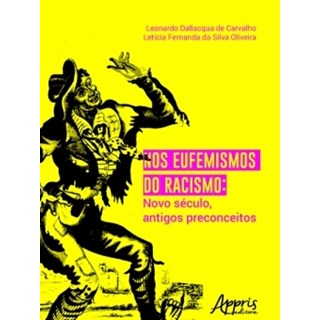 Livro - Nos Eufemismos do Racismo: Novo Seculo, Antigos Preconceitos - Carvalho/ Oliveira