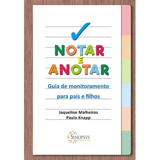 Livro - Notar e Anotar - Guia de Monitoramento Para Pais e Filhos - Malheiros