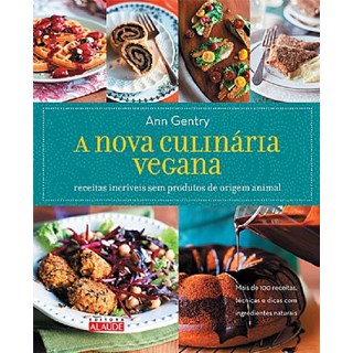 Livro - Nova Culinaria Vegana, a - Receitas Incriveis sem Produtos de Origem Animal - Gentry