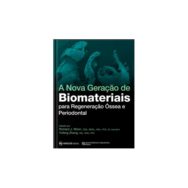 Livro - Nova Geracao de Biomateriais para Regeneracao Ossea e Periodontal, A - Miron