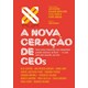 Livro - Nova Geracao de Ceos, a - Como Jovens Executivos Vem Comandando Grandes emp - Ribeiro/napolitano/l