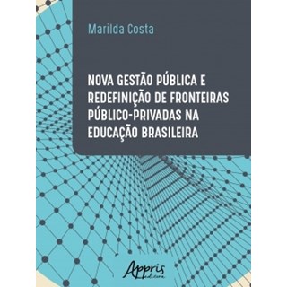 Livro - Nova Gestao Publica e Redefinicao de Fronteiras Publico-privadas Na Educaca - Costa