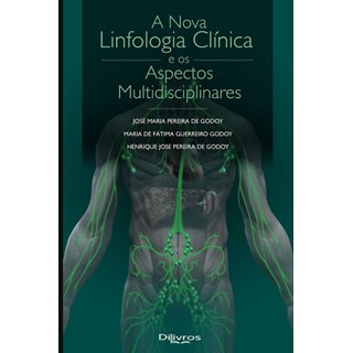 Livro - Nova Linfologia Clínica e os Aspectos Multidisciplinares, A - Godoy