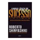 Livro - Nova Logica do Sucesso, a - Acelere Sua Vida Profissional e Nunca Pare de C - Shinyashiki