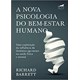Livro - Nova Psicologia do Bem-estar Humano, A - Barrett