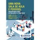 Livro - Nova Sala de Aula e Possivel - Aprendizagem Ativa Na Educacao em Engenharia - Elmor Filho/sauer/al