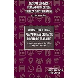 Livro - Novas Tecnologias, Plataformas Digitais e Direito do Trabalhoa - Ludovico/ortega/naha