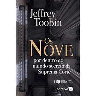 Livro - Nove por Dentro do Mundo Secreto da Suprema Corte, os - Linha de Direito co - Toobin