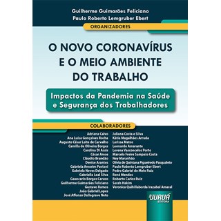Livro - Novo Coronavirus e o Meio Ambiente do Trabalho, o - Impactos da Pandemia na - Feliciano/ebert