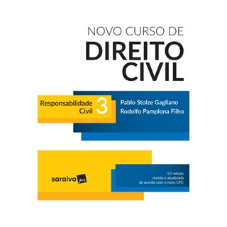 Livro - Novo Curso de Direito Civil - Responsabilidade Civil - Vol. 3 - 15ª Ed. 2017 - Gagliano