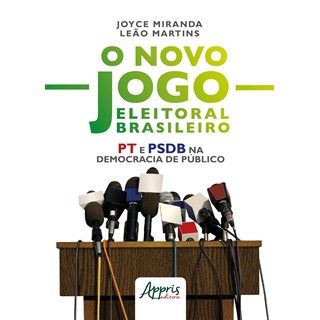 Livro - Novo Jogo Eleitoral Brasileiro, o - Pt e Psdb Na Democracia de Publico - Martins
