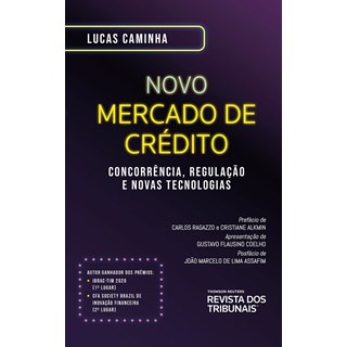 Livro - Novo Mercado de Credito: Concorrencia, Regulacao e Novas Tecnologias - Caminha