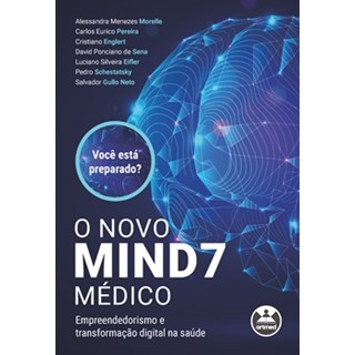 Livro - Novo Mind7 Medico, O: Empreendedorismo e Transformacao Digital Na Saude - Morelle