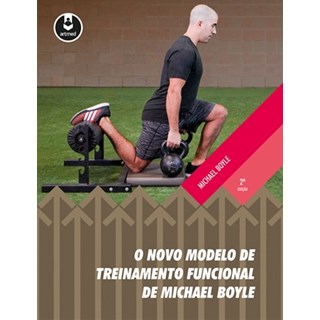 Livro - Novo Modelo de Treinamento Funcional de Michael Boyle, O - Boyle