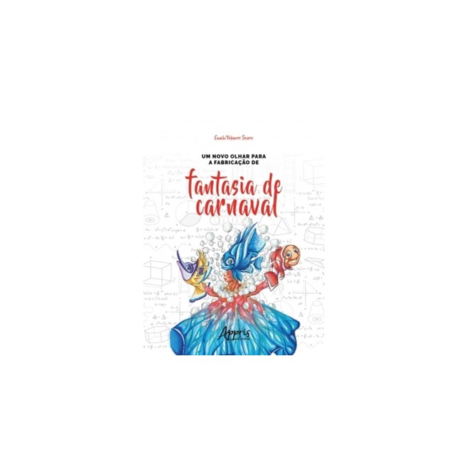 Livro - Novo Olhar para a Fabricacao de Fantasia de Carnaval, Um - Soares