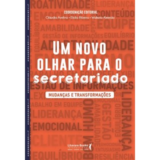 Livro - Novo Olhar para o Secretariado, Um: Mudancas e Transformacoes - Avelino/ribeiro/alme