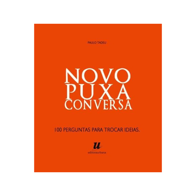 Livro - Novo Puxa Conversa - 100 Perguntas para Trocar Ideias - Tadeu