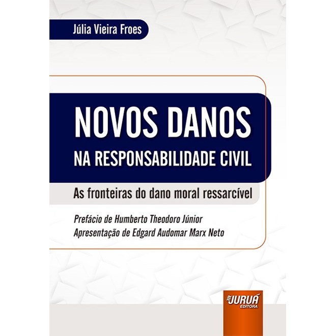 Livro - Novos Danos Na Responsabilidade Civil - as Fronteiras do Dano Moral Ressarc - Froes