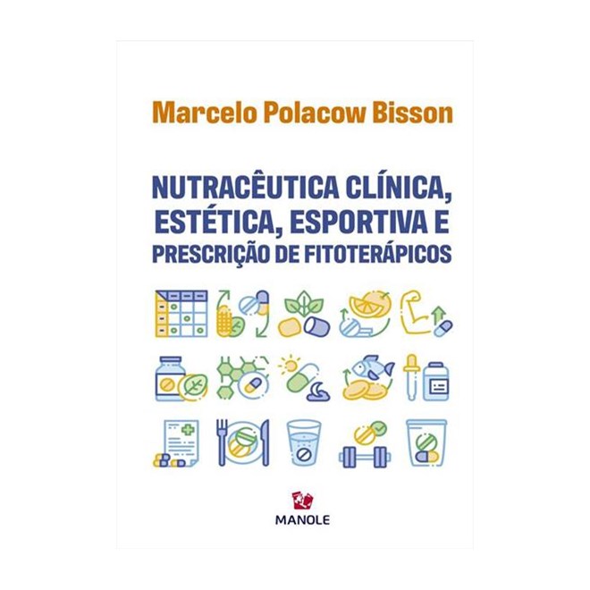 Livro Nutracêutica Clínica, Estética, Esportiva e Prescrição de Fitoterápicos - Bisson - Manole