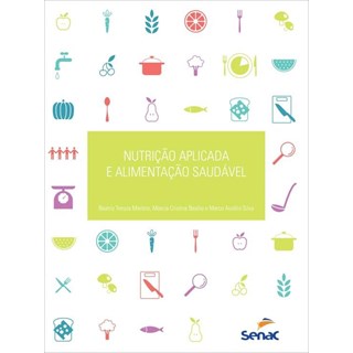 Livro - Nutricao Aplicada e Alimentacao Saudavel - Martins/basilio/silv