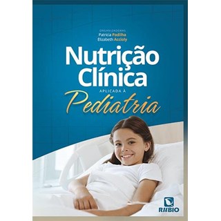 Livro - Nutricao Clinica Aplicada a Pediatria - Padilha/accioly