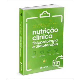 Livro Nutrição Clínica Fisiopatologia e Dietoterapia Coleção Manuais da Nutrição Vol 4 - Sanar