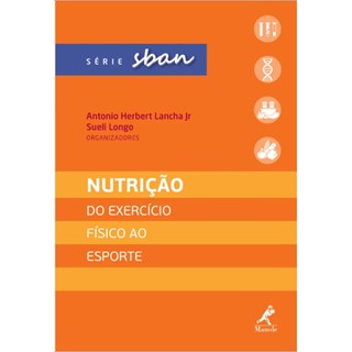 Livro - NUTRICAO: DO EXERCICIO FISICO AO ESPORTE - LANCHA JR /LONGO