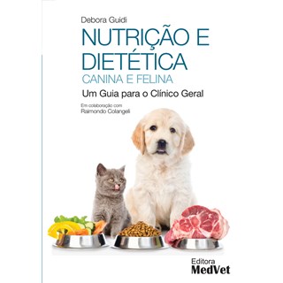 Livro - Nutricao e Dietetica Canina e Felina: Um Guia para o Clinico Geral - Guidi