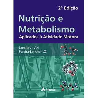 Livro Nutrição e Metabolismo Aplicados à Atividade Motora - Lancha Jr