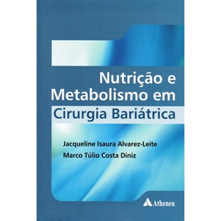 Livro Nutrição e Metabolismo em Cirurgia Bariatrica - Alvarez-Leite