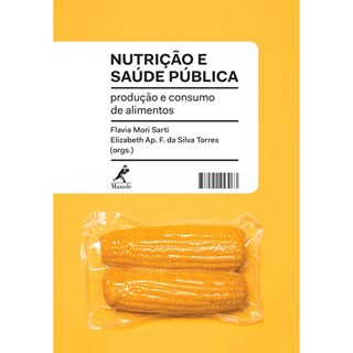 Livro - Nutricao e Saude Publica - Producao e Consumo de Alimentos - Sarti/torres (orgs.)