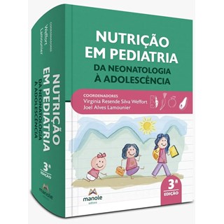 Livro Nutrição em Pediatria da Neonatologia a Adolescência - Weffort - Manole PRÉ-VENDA