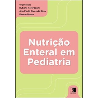 Livro - Nutricao Enteral em Pediatria - Feferbaum/silva/marc