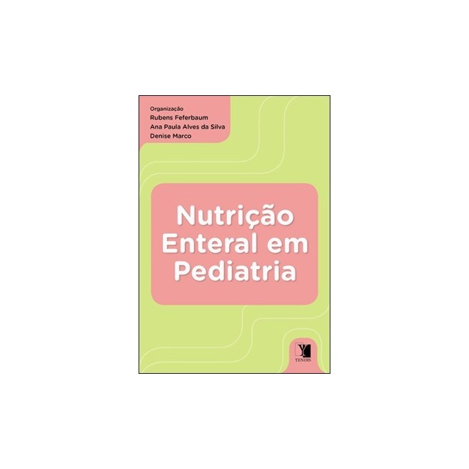 Livro - Nutricao Enteral em Pediatria - Feferbaum/silva/marc