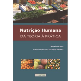 Livro Nutrição Humana da Teoria a Prática - Silva - Sarvier