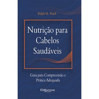 Livro Nutrição Para Cabelos Saudáveis - Trüeb - Dilivros