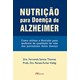 Livro - Nutricao para Doenca de Alzheimer - Como Utilizar a Nutricao para Melhoria - Thomaz / Viebig