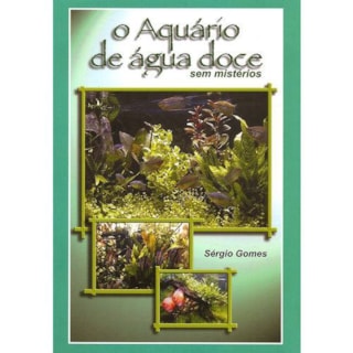 Livro - O Aquário de Água Doce Sem Mistérios - Gomes Livro - O Aquário de Água Doce Sem Mistérios - Gomes