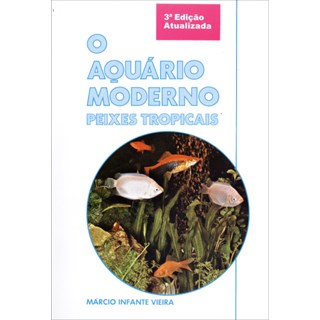 Livro - O Aquário Moderno - Peixes Tropicais - Vieira