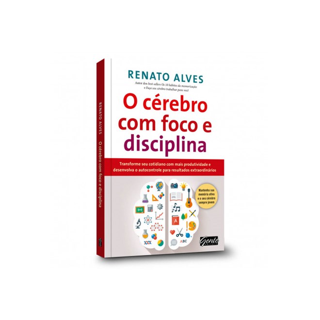 Livro - O Cérebro Com Foco e Disciplina - Alves - Gente