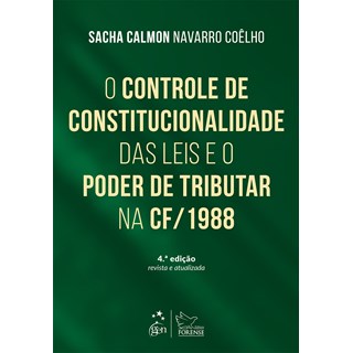 Livro - O Controle de Constitucionalidade das Leis e o Poder de Tributar na Constituição de 1988 - Coêlho