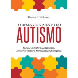 Livro - O Desenvolvimento do Autismo - Whitman , Thomas L.