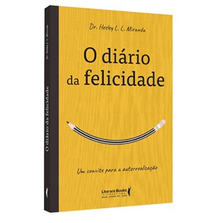Livro - O Diário da Felicidade - Um Convite para a Autorrealização - Miranda