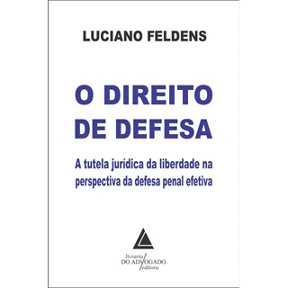 Livro O Direito de Defesa - Feldens - Livraria do Advogado