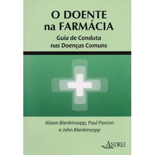 Livro - O Doente na Farmácia - Guia de Conduta nas Doenças Comuns - Blenkinsopp