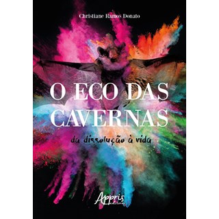 Livro - O Eco das Cavernas: Da Dissolução à Vida - Donato