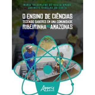 Livro - O Ensino de Ciências Tecendo Saberes em Uma Comunidade Ribeirinha No Amazon - 
