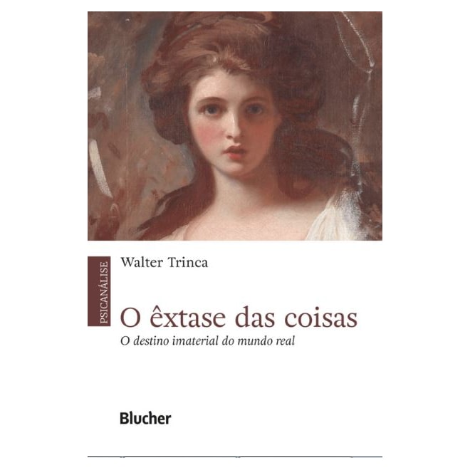 Livro - O êxtase das coisas - Trinca - Blucher