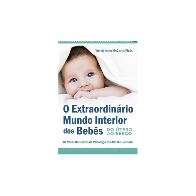 Livro - O Extraordinário Mundo Interior dos Bebês - McCarty