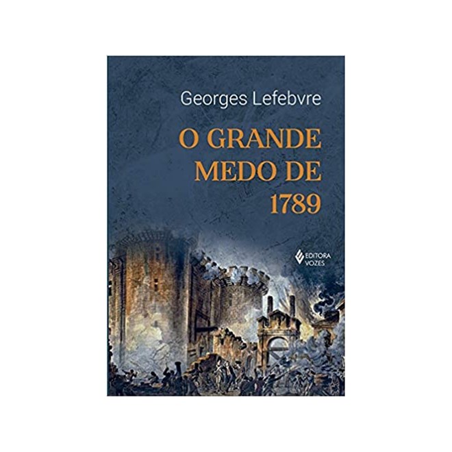 Livro - O Grande Medo de 1789 - Lefebvre - Vozes